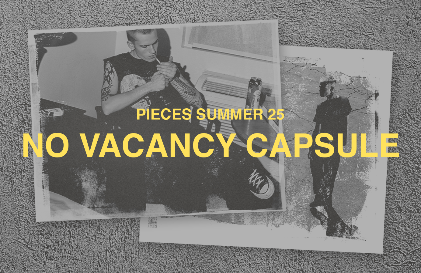 Pieces SS25: No Vacancy Capsule