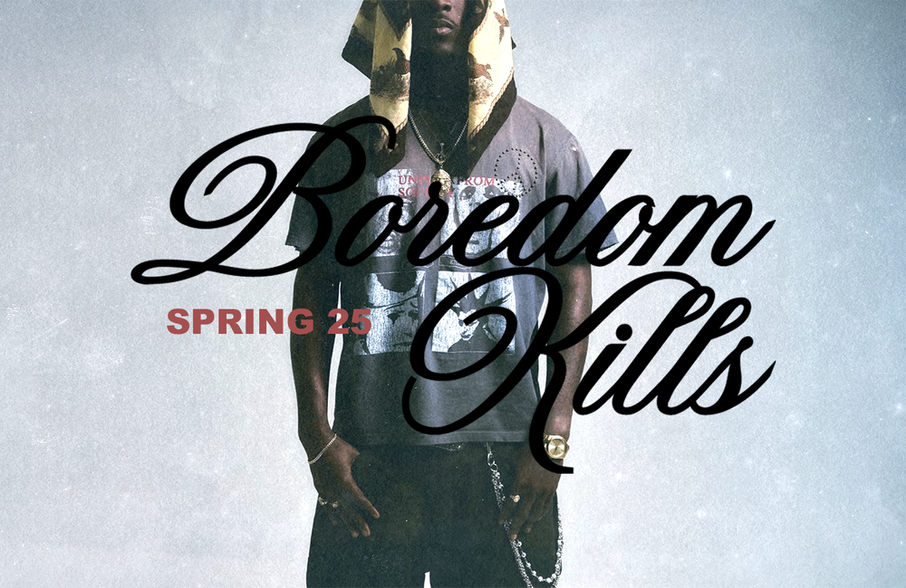 New Arrivals: Boredom Kills Spring 25